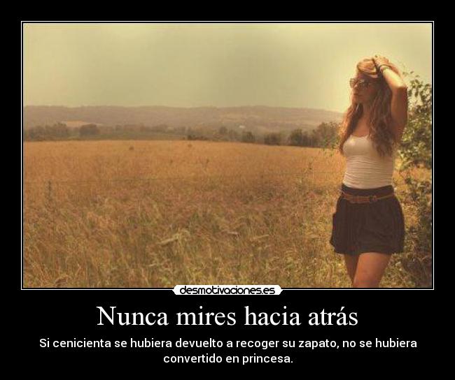 Nunca mires hacia atrás -