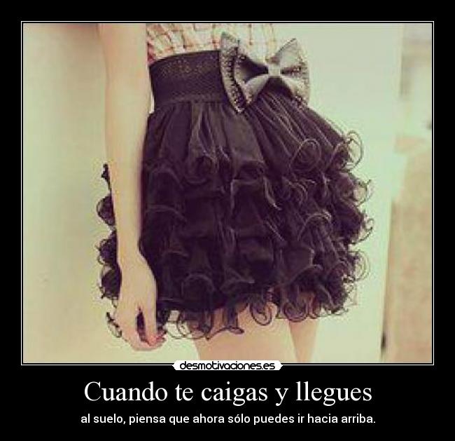 Cuando te caigas y llegues -
