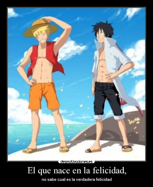 El que nace en la felicidad, -