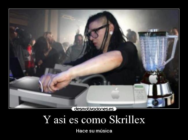 Y asi es como Skrillex - Hace su música