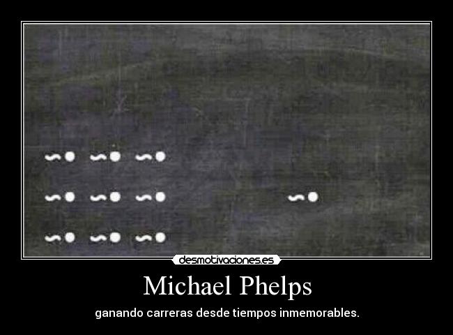 Michael Phelps - ganando carreras desde tiempos inmemorables.