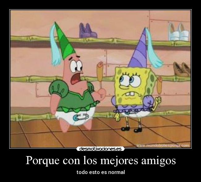 Porque con los mejores amigos -