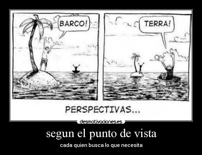segun el punto de vista - cada quien busca lo que necesita