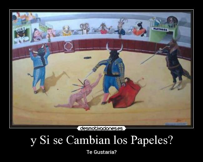 y Si se Cambian los Papeles? - Te Gustaría?