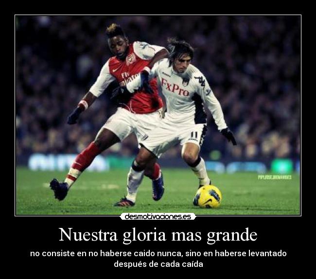 Nuestra gloria mas grande - no consiste en no haberse caido nunca, sino en haberse levantado
después de cada caída