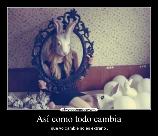 Así como todo cambia -