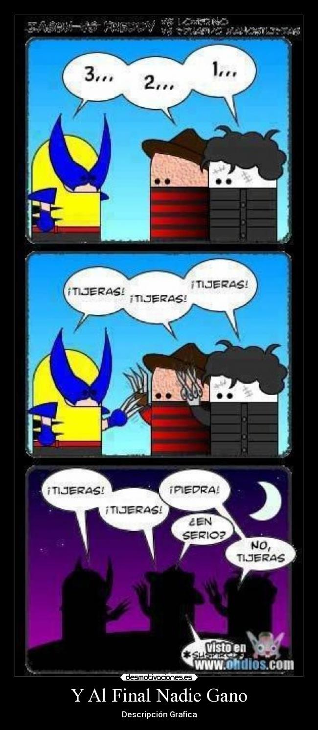 Y Al Final Nadie Gano - Descripción Grafica