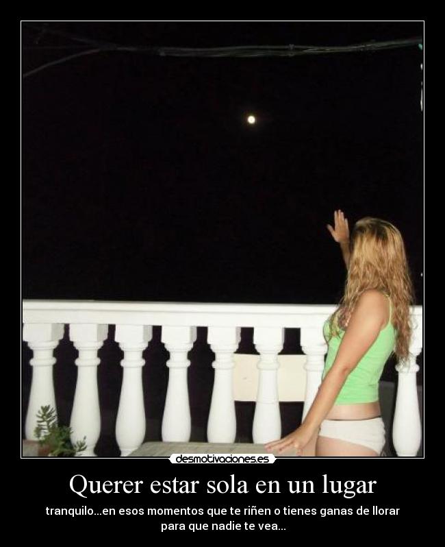 Querer estar sola en un lugar - 