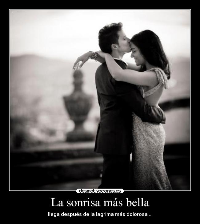 La sonrisa más bella - llega después de la lagrima más dolorosa ...