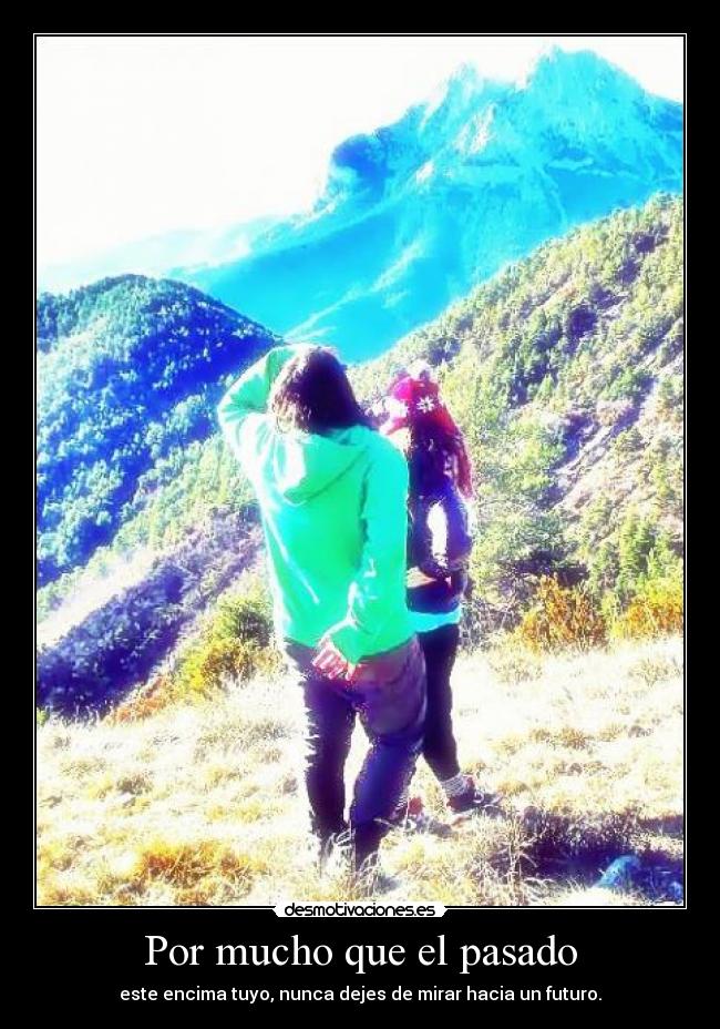 Por mucho que el pasado -