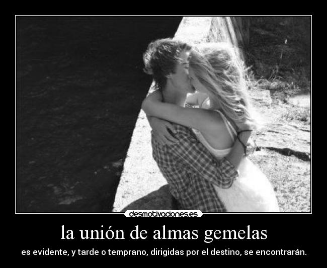la unión de almas gemelas - es evidente, y tarde o temprano, dirigidas por el destino, se encontrarán.