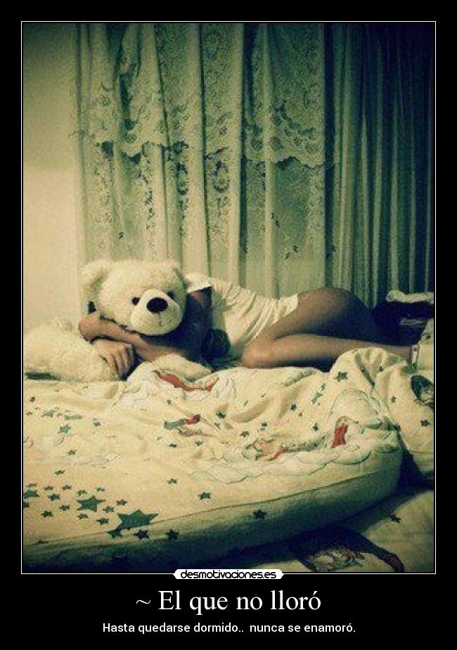 ~ El que no lloró - 