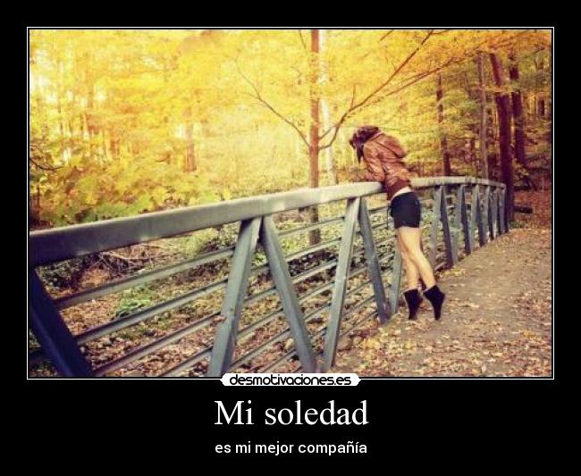 Mi soledad - es mi mejor compañía