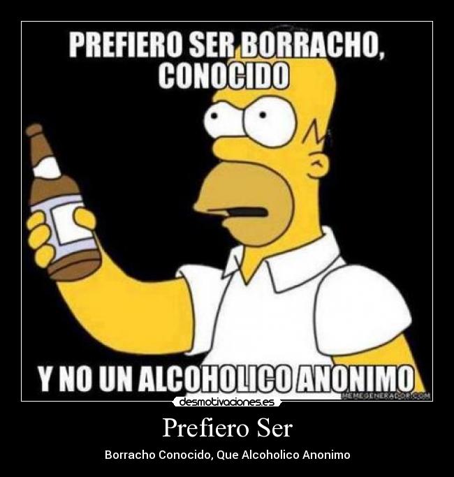 Prefiero Ser - Borracho Conocido, Que Alcoholico Anonimo