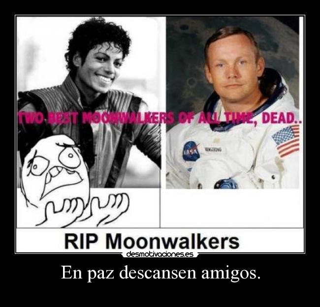 En paz descansen amigos. -