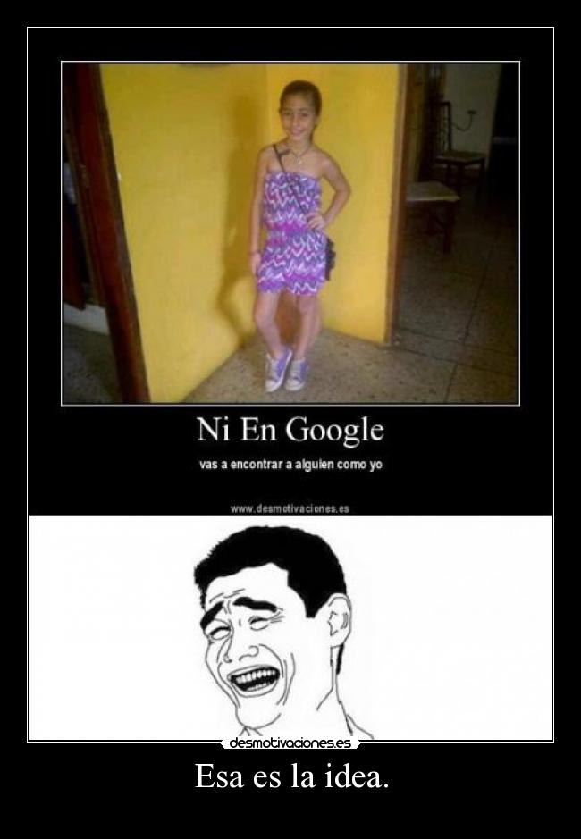 Esa es la idea. - 