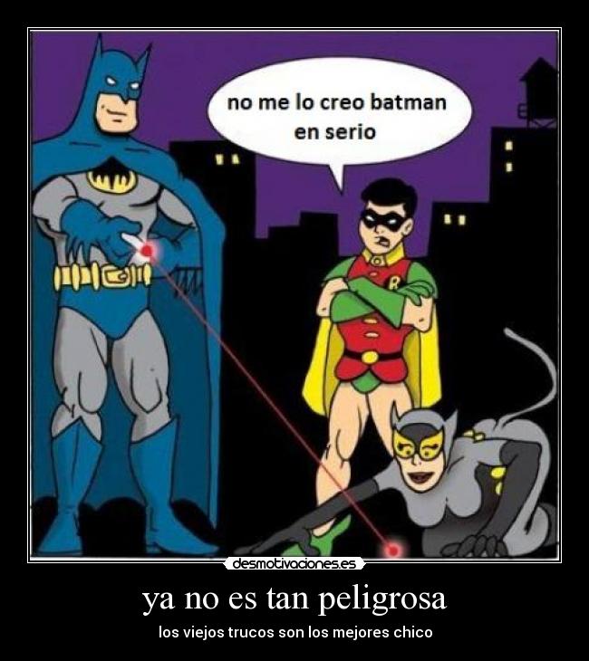 ya no es tan peligrosa - los viejos trucos son los mejores chico