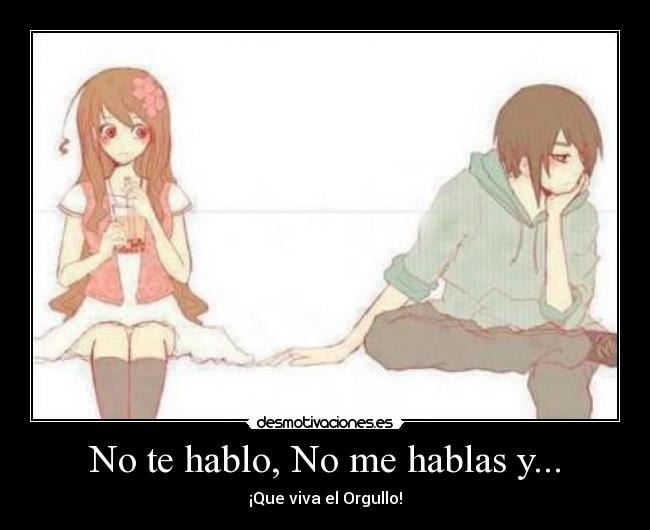 No te hablo, No me hablas y... -