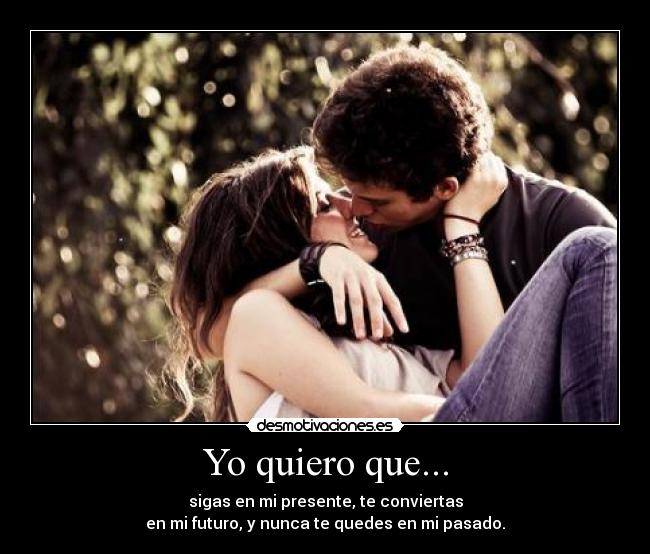 Yo quiero que... -