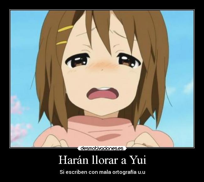 Harán llorar a Yui - 
