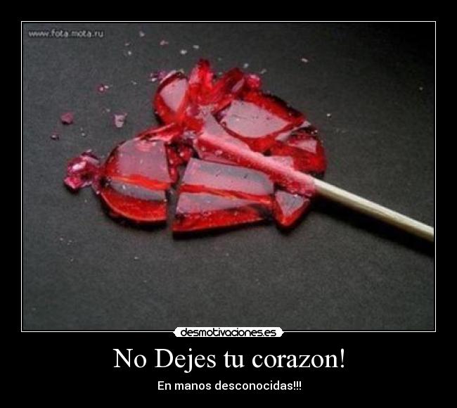 No Dejes tu corazon! -