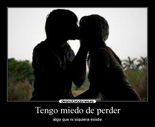 Tengo miedo de perder - 