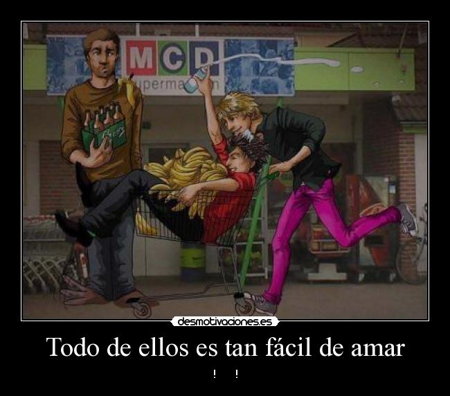 Todo de ellos es tan fácil de amar - ! ♥ ♥ !