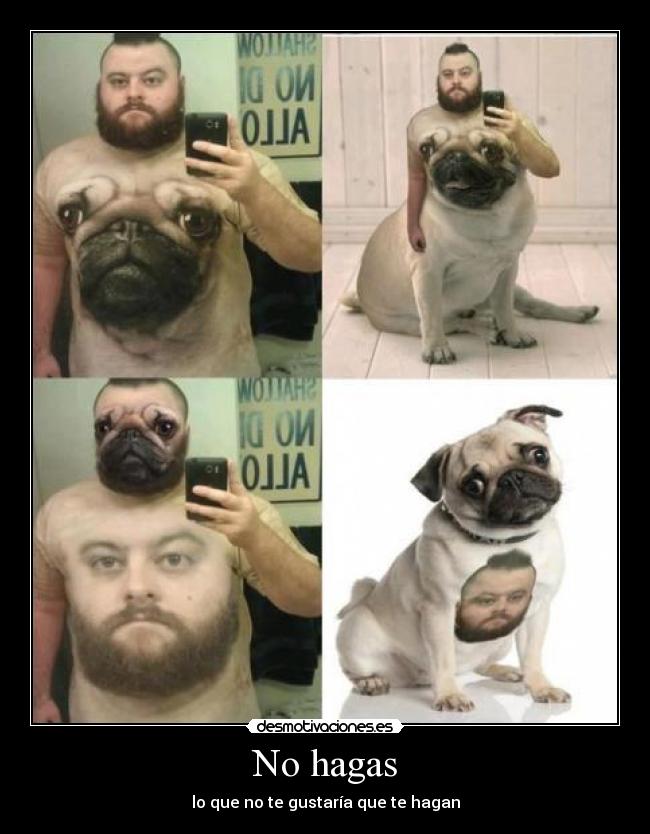 No hagas - lo que no te gustaría que te hagan