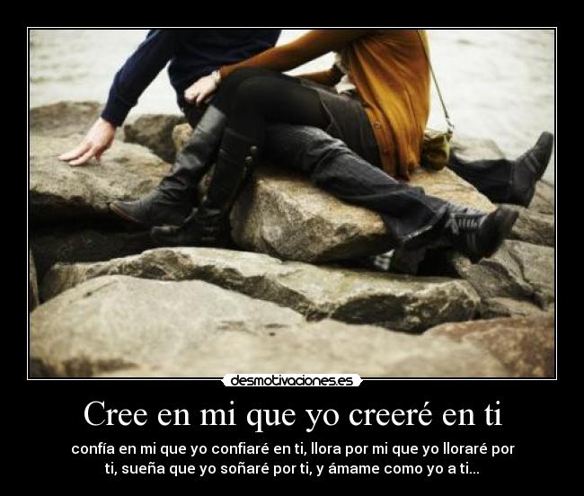 Cree en mi que yo creeré en ti -