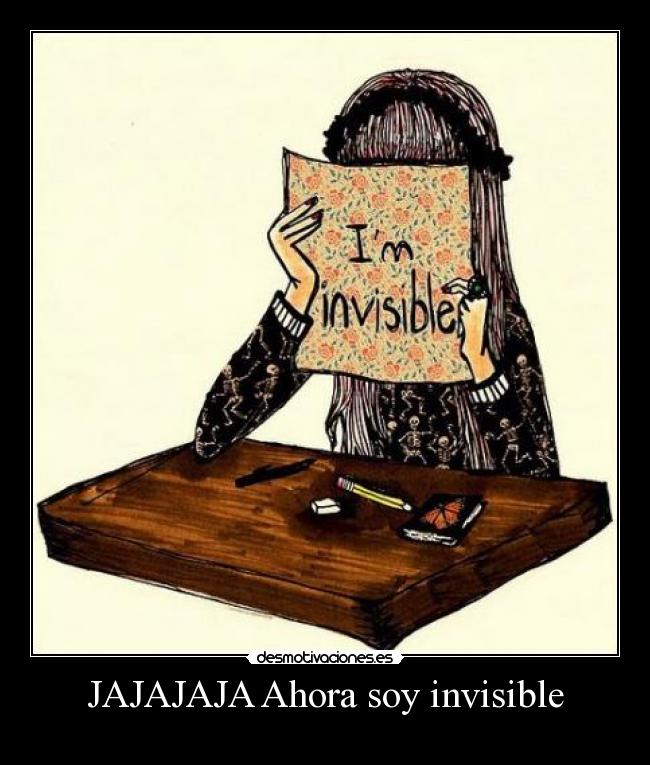 JAJAJAJA Ahora soy invisible -