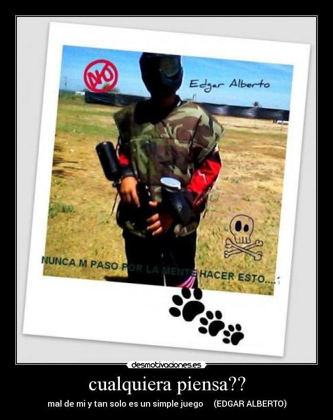 cualquiera piensa?? - mal de mi y tan solo es un simple juego (EDGAR ALBERTO)