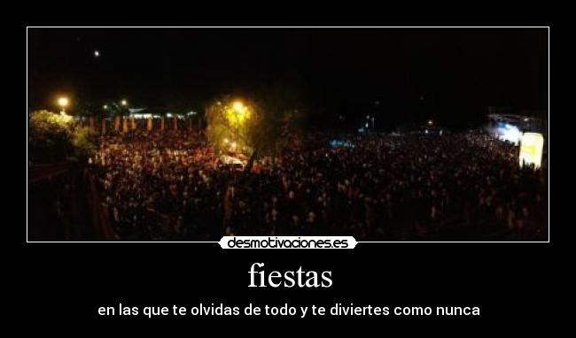 fiestas - en las que te olvidas de todo y te diviertes como nunca