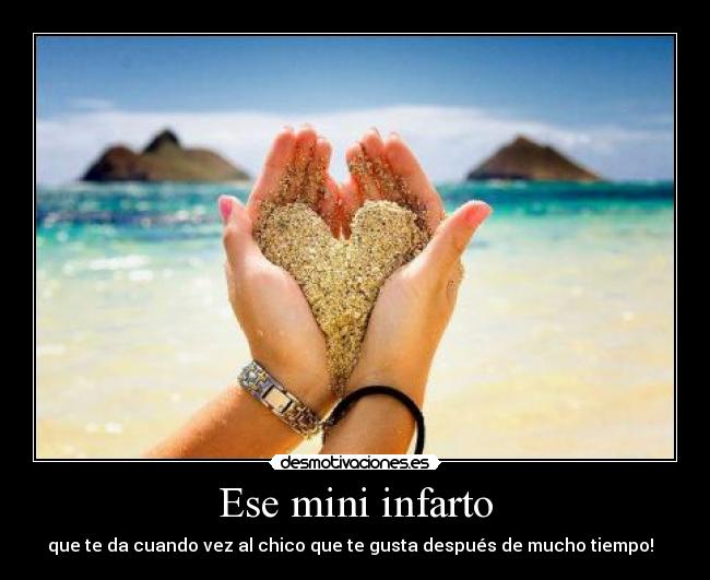 Ese mini infarto - que te da cuando vez al chico que te gusta después de mucho tiempo!
