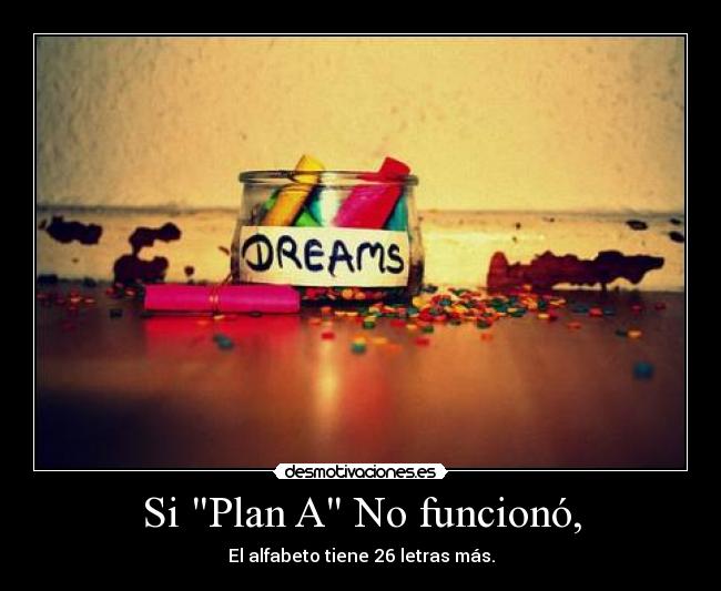 Si Plan A No funcionó, - 