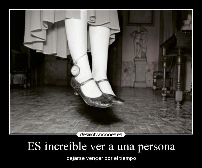 ES increíble ver a una persona -