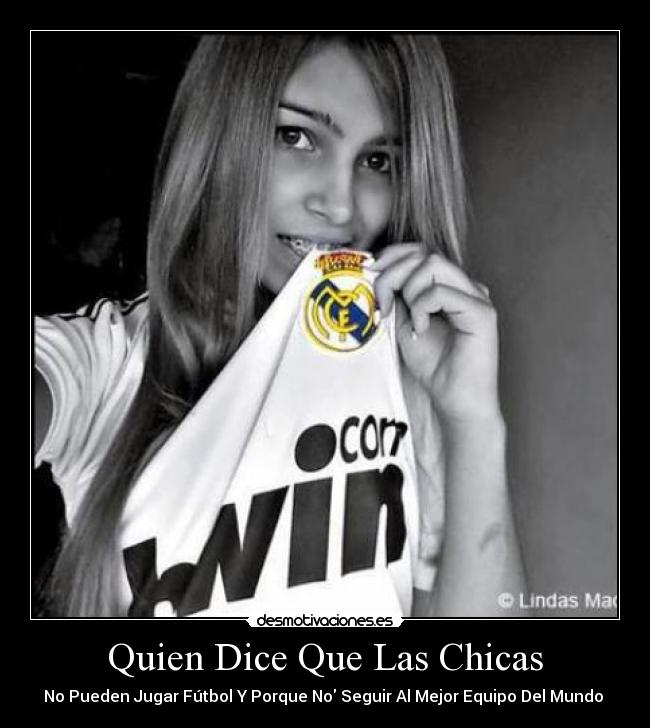 Quien Dice Que Las Chicas - No Pueden Jugar Fútbol Y Porque No Seguir Al Mejor Equipo Del Mundo