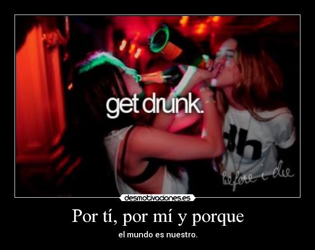 Por tí, por mí y porque -