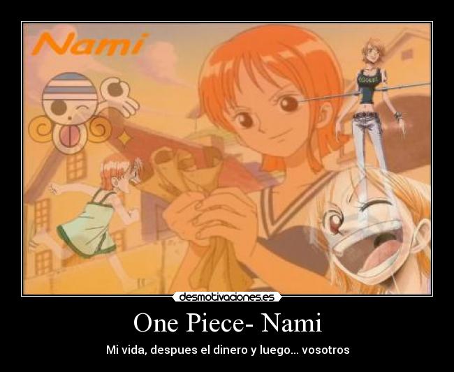 One Piece- Nami - Mi vida, despues el dinero y luego... vosotros
