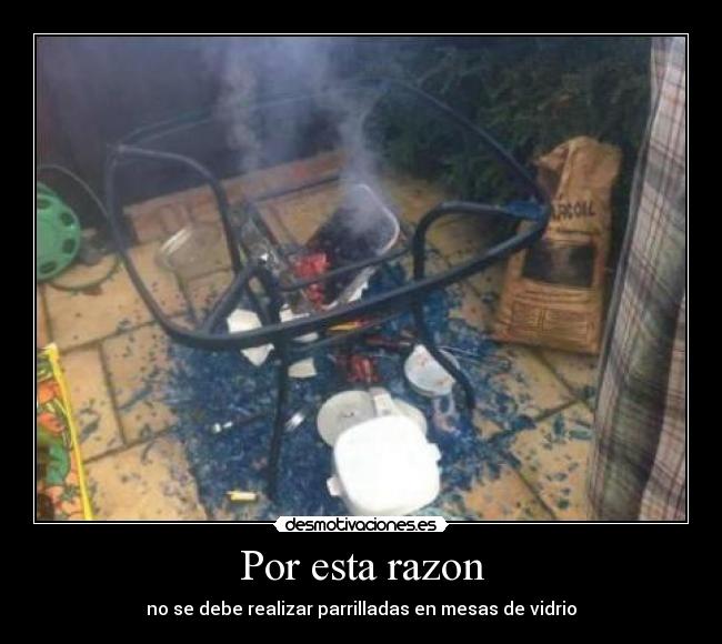 Por esta razon - no se debe realizar parrilladas en mesas de vidrio