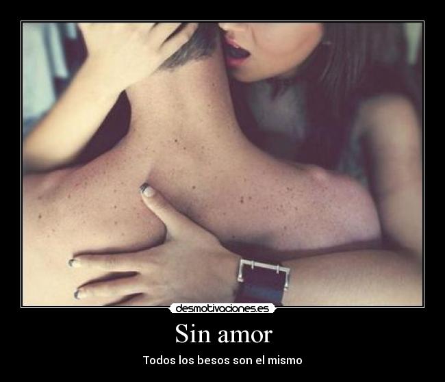 Sin amor - Todos los besos son el mismo