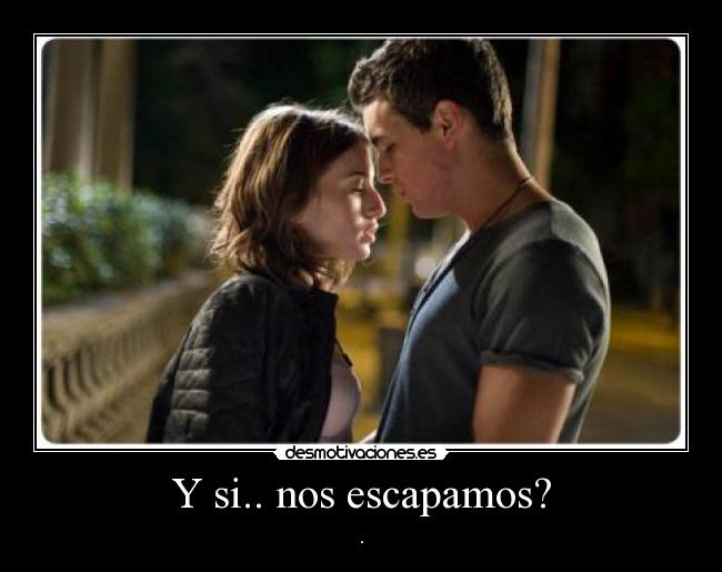 Y si.. nos escapamos? Desmotivaciones Y si.. nos escapamos? Desmotivaciones