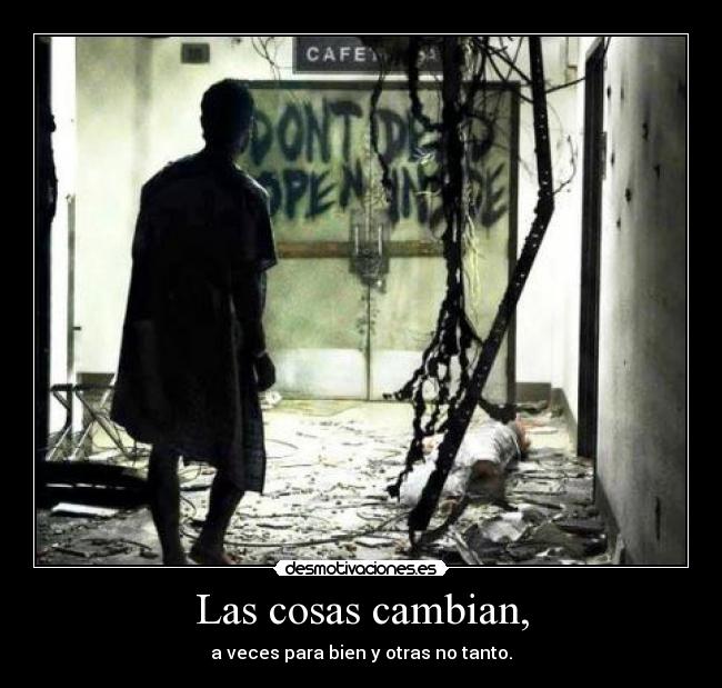Las cosas cambian, -