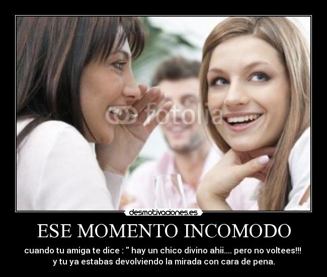 ESE MOMENTO INCOMODO -