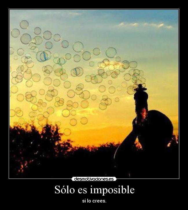 Sólo es imposible -
