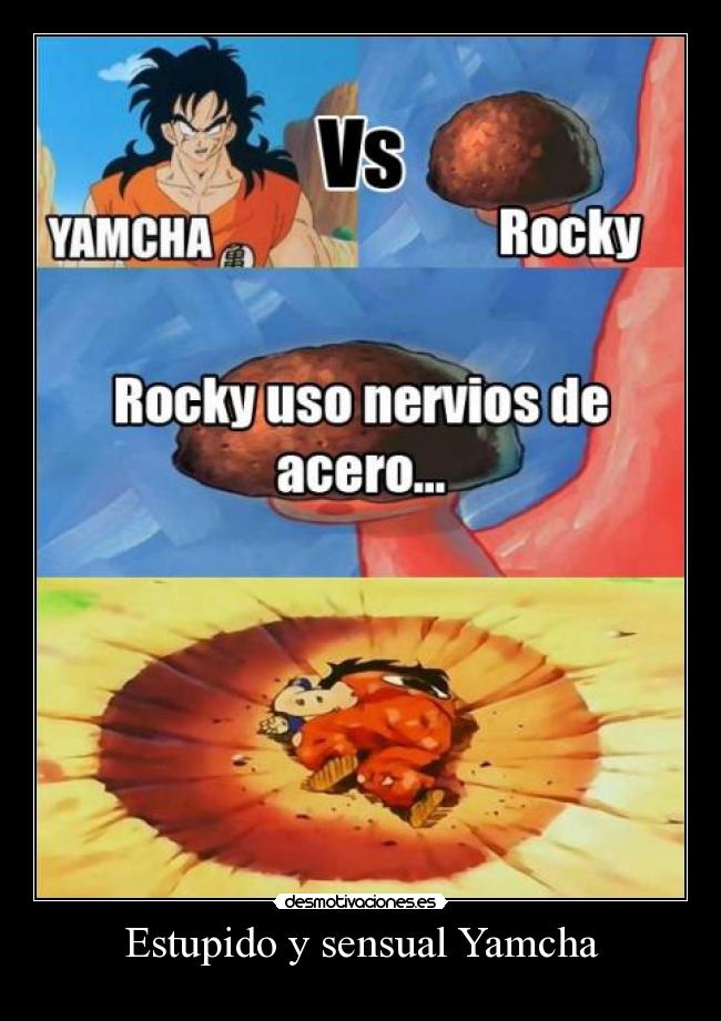 Estupido y sensual Yamcha -