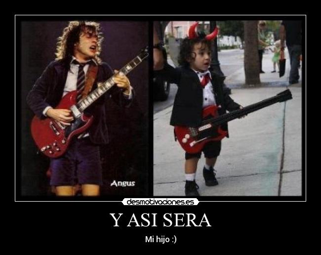 Y ASI SERA - Mi hijo :)