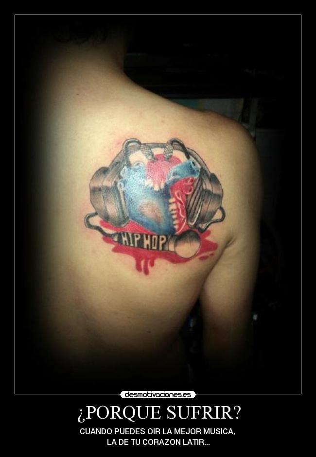 ¿PORQUE SUFRIR? - CUANDO PUEDES OIR LA MEJOR MUSICA,
LA DE TU CORAZON LATIR...