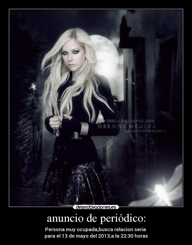 anuncio de periódico: - Persona muy ocupada,busca relacion seria
para el 13 de mayo del 2013,a la 22:30 horas