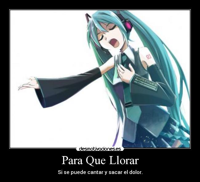 carteles llorar miku htasune musica cantar anime desmotivaciones