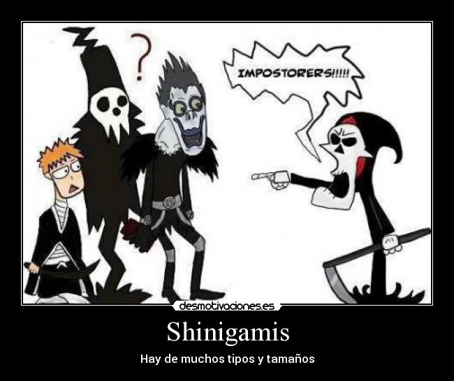 Shinigamis - Hay de muchos tipos y tamaños